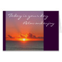 Today is your day, Relax and enjoy cards
