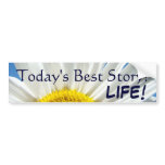 Today's Best Story LIFE! bumper sticker Daisy