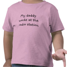 TODDLER - Daddy works at the radio station Tees