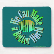 Together We Can Make a Better World Mousepad