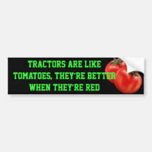 tomato, Tractors are like tomatoes, they're bet... Bumper Stickers
