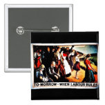 Tomorrow When Labour Rules Pinback Button