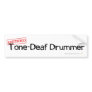 Tone Deaf Drummer Bumper Sticker