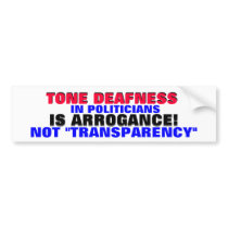 TONE DEAFNESS IS ARROGANCE, NOT "TRANSPARENCY" !