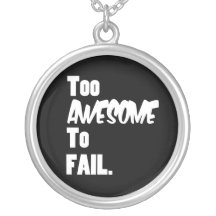 Too Awesome To Fail Necklace