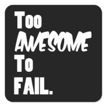 Too Awesome To Fail Stickers