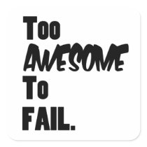 Too Awesome To Fail Stickers