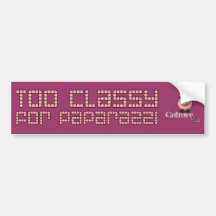 Too Classy For Paparazzi Bumper Stickers