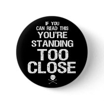 TOO CLOSE - button
