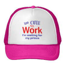 Too Cute to Work Hat