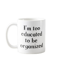 Too Educated Coffee Mug