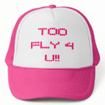TOO FLY 4 U!! hats
