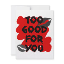 too good for you custom invitation