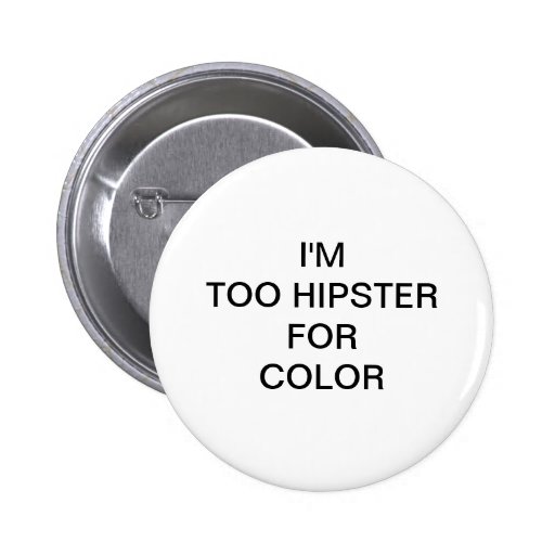 Too Hipster Pinback Buttons