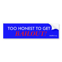 TOO HONEST TO GET A, BAILOUT!