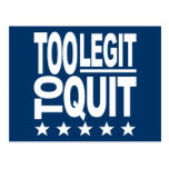 Too Legit To Quit Postcards