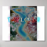 TOO LOUD posters