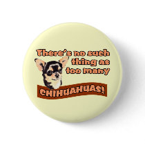 "Too Many Chihuahuas" Pinback Buttons