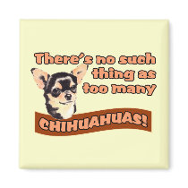 "Too Many Chihuahuas" Refrigerator Magnets