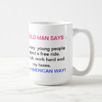 TOO MANY YOUNG PEOPLE EXPECT A FREE RIDE ... mugs