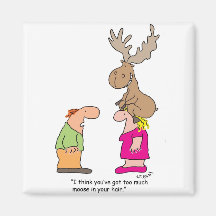 Too Much Moose Fridge Magnets