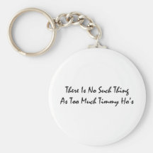 Too Much Timmy Hos Key Chains