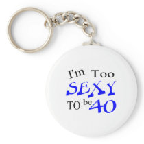 Too Sexy To Be 40