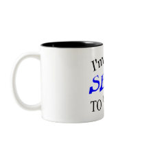 Too Sexy To Be 40 Mugs