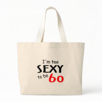 Too Sexy To Be 60 Canvas Bags