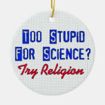 Too Stupid For Science Christmas Ornaments