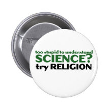 Too Stupid for Science Pinback Buttons