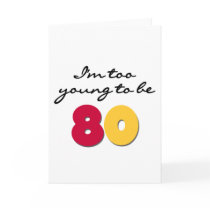 Too Young to Be 80 Greeting Card
