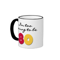 Too Young to Be 80 Mug