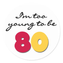 Too Young to Be 80 Sticker