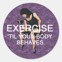 TOP Exercise Til Your Body Behaves Stickers