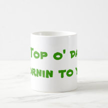 Top o' da mornin to ya! mugs