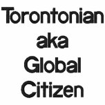 Torontonian aka Global Citizen embroidered shirts