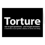 Torture - we've got questions, you've got answers greeting cards