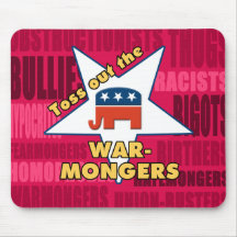 Toss out the GOP WARMONGERS! Mouse Pads