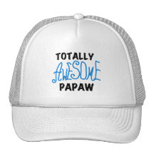 Totally Awesome Papaw T-shirts and Gifts Trucker Hat