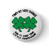 Touch My Lucky Charms - I'll Choke Your... Button