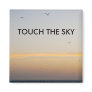 TOUCH THE SKY MAGNET