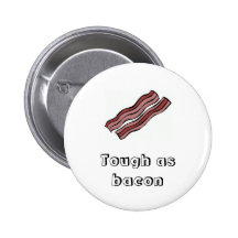 Tough as bacon pins