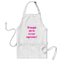 Tough men wear aprons!