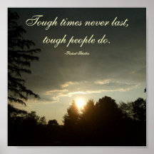 Tough times never last,tough people do... print