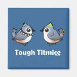 Tough Titmice Refrigerator Magnets