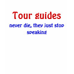 Tour guides never die t-shirts