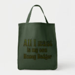Tout I Want est mon propre blaireau de miel Sacs Fourre-tout