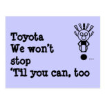 Toyota: We won’t stop‘Til you can, too Postcard