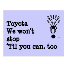 Toyota: We won’t stop‘Til you can, too Postcard